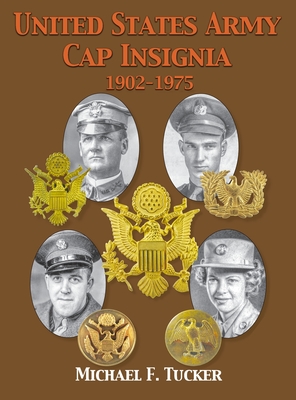 United States Army Cap Insignia 1902-1975 - Michael F. Tucker