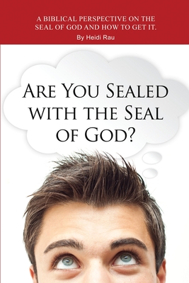 Are You Sealed with the Seal of God? - Heidi Rau