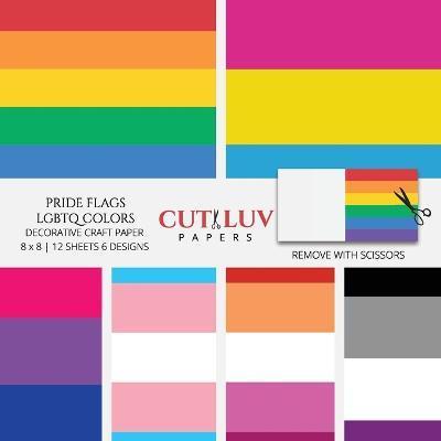 Pride Flags LGBTQ Colors Decorative Craft Paper: Scrapbooking Pages Design Paper for Printmaking, Collage, Papercrafts, Cardmaking, DIY Crafts - Cut Luv Papers