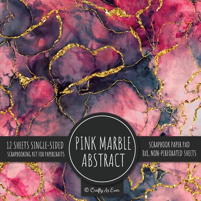 Pink Marble Abstract Scrapbook Paper Pad: Texture Background 8x8 Decorative Paper Design Scrapbooking Kit for Cardmaking, DIY Crafts, Creative Project - Crafty As Ever