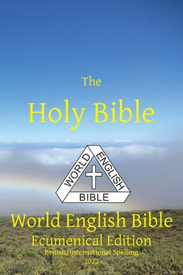 Coperta cărții 'The Holy Bible: World English Bible Ecumenical Edition British/International Spelling - Michael Paul Johnson'