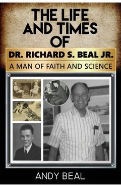 Coperta cărții 'The Life and Times of Dr. Richard S. Beal Jr. - Andy Beal'