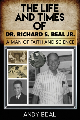 Coperta cărții 'The Life and Times of Dr. Richard S. Beal Jr. - Andy Beal'