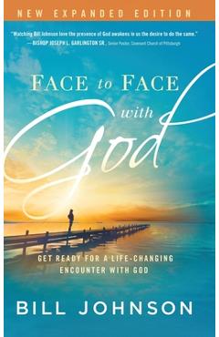 Coperta cărții 'Face to Face with God: Get Ready for a Life-Changing Encounter with God - Bill Johnson'