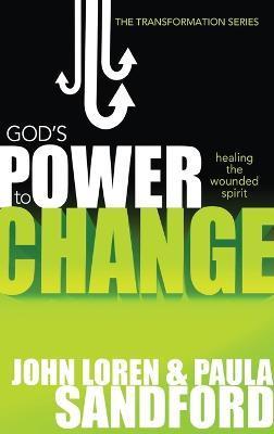 God's Power to Change: Healing the Wounded Spirit - John Loren Sandford