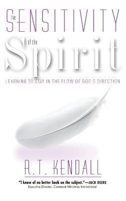 Sensitivity of the Spirit: Learning to Stay in the Flow of God's Direction - R. T. Kendall