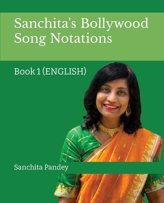 Sanchita's Bollywood Song Notation: Book 1 (English) - Sanchita Pandey