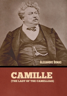 Camille (The Lady of the Camellias) - Alexandre Dumas
