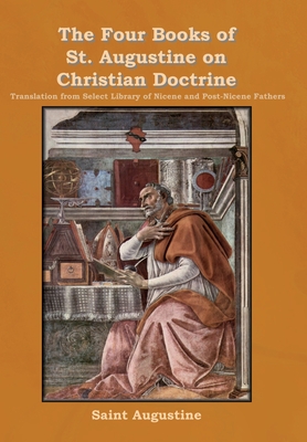 The Four Books of St. Augustine on Christian Doctrine - Saint Augustine