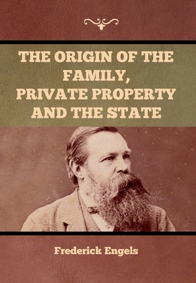 The Origin of the Family, Private Property and the State - Frederick Engels