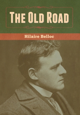 The Old Road - Hilaire Belloc