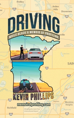 Driving While Black: A Memoir of Profiling - Kevin J. Phillips