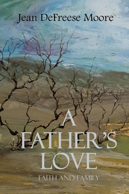 A Father's Love - Jean Defreese Moore