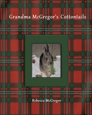 Grandma McGregor's Cottontails - Rebecca Mcgregor