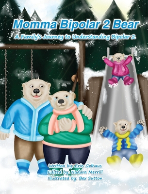 Momma Bipolar 2 Bear: A Family's Journey to Understanding Bipolar 2 - Erin Gelhaus