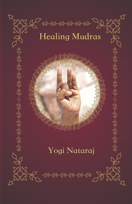 Healing Mudras: Yoga of the Hands - Sundari Dasi