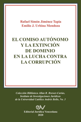 El Comiso Autónomo Y La Extinción de Dominio En La Lucha Contra La Corrupción - Simón Jimenez Tapia