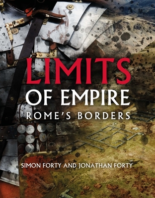 Limits of Empire: Rome's Borders - Simon Forty