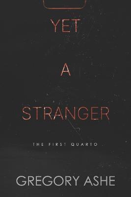 Yet a Stranger - Gregory Ashe