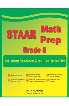 Coperta cărții 'STAAR Math Prep Grade 8: The Ultimate Step by Step Guide Plus Two Full-Length STAAR Practice Tests - Michael Smith'