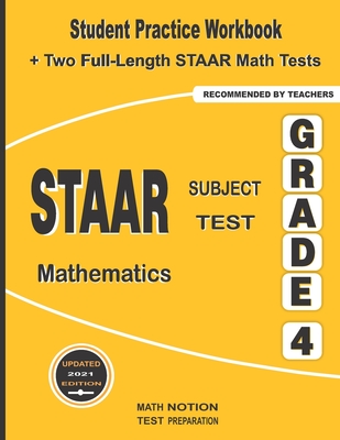 STAAR Subject Test Mathematics Grade 4: Student Practice Workbook + Two Full-Length STAAR Math Tests - Math Notion