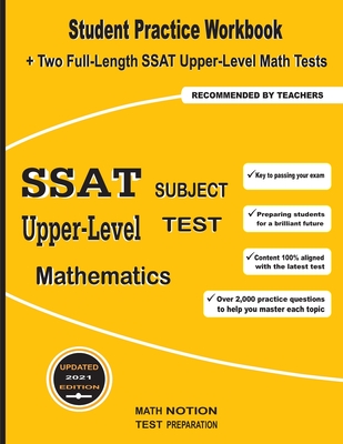 SSAT Upper-Level Subject Test Mathematics: Student Practice Workbook + Two Full-Length SSAT Upper-Level Math Tests - Math Notion