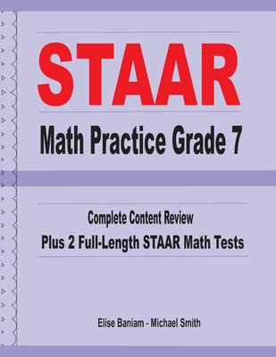 STAAR Math Practice Grade 7: Complete Content Review Plus 2 Full-length STAAR Math Tests - Michael Smith