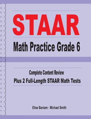 Coperta cărții 'STAAR Math Practice Grade 6: Complete Content Review Plus 2 Full-length STAAR Math Tests - Michael Smith'