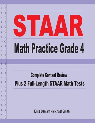 STAAR Math Practice Grade 4: Complete Content Review Plus 2 Full-length STAAR Math Tests - Michael Smith