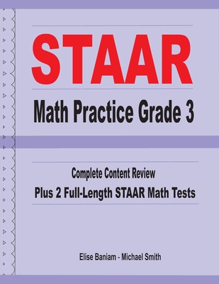 STAAR Math Practice Grade 3: Complete Content Review Plus 2 Full-length STAAR Math Tests - Michael Smith