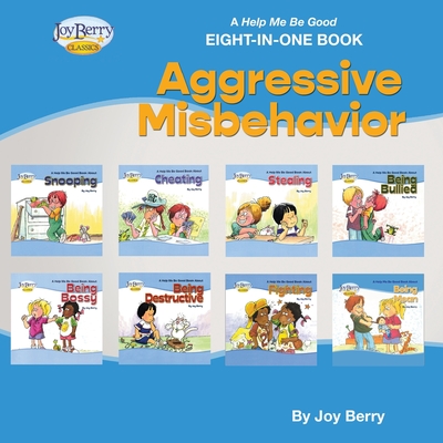 A Help Me Be Good Eight-in-One Book - Aggressive Misbehavior - Joy Berry