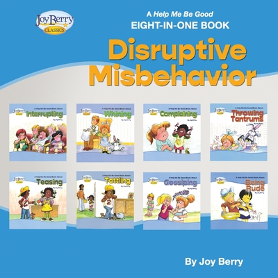 A Help Me Be Good Eight-in-One Book - Disruptive Misbehavior - Joy Berry