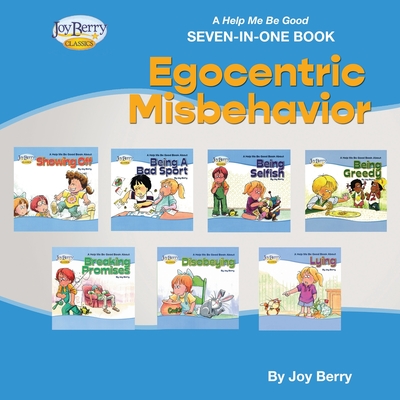 Help Me Be Good Seven-In-One Book - Egocentric Misbehavior - Joy Berry