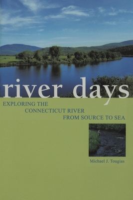 River Days: Exploring the Connecticut River from Source to Sea - Michael Tougias