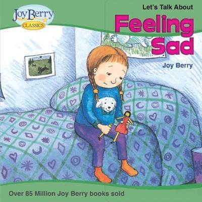 Let's Talk About Feeling Sad - Joy Berry