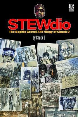 Stewdio: The Naphic Grovel Artrilogy of Chuck D - Chuck D