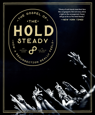 The Gospel of the Hold Steady: How a Resurrection Really Feels - Michael Hann