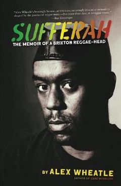 Poza produsului Sufferah: The Memoir of a Brixton Reggae-Head - Alex Wheatle