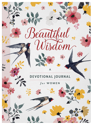 Beautiful Wisdom: A Devotional Journal for Women - Compiled By Barbour Staff