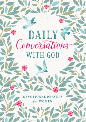 Daily Conversations with God: Devotional Prayers for Women - Compiled By Barbour Staff