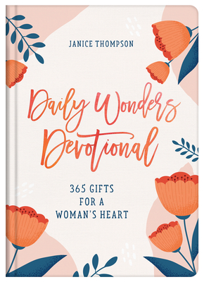 Daily Wonders Devotional: 365 Gifts for a Woman's Heart - Janice Thompson