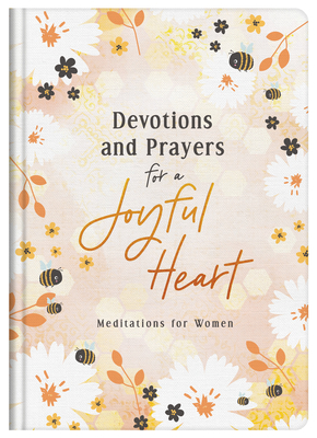 Devotions and Prayers for a Joyful Heart: Meditations for Women - Lindsey Miller