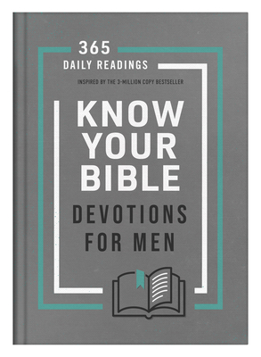 Know Your Bible Devotions for Men: 365 Daily Readings Inspired by the 3-Million Copy Bestseller - Tracy M. Sumner