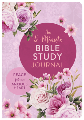 The 5-Minute Bible Study Journal: Peace for an Anxious Heart - Janice Thompson