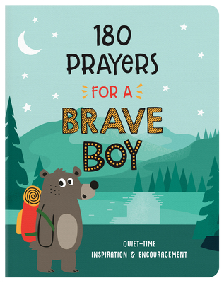 180 Prayers for a Brave Boy: Quiet-Time Inspiration and Encouragement - Janice Thompson