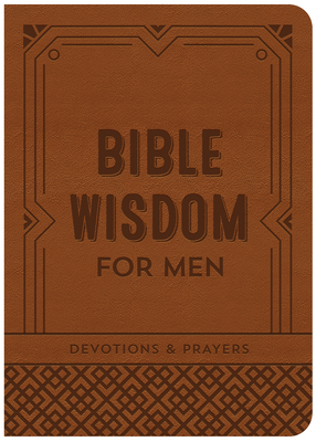 Bible Wisdom for Men: Devotions & Prayers - Compiled By Barbour Staff