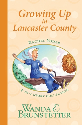 Rachel Yoder Story Collection 2--Growing Up - Wanda E. Brunstetter