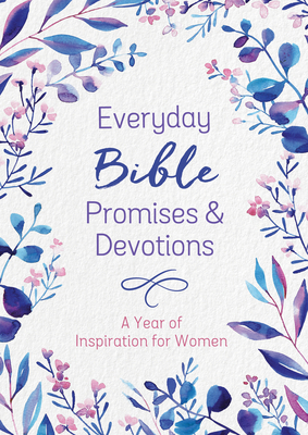 Everyday Bible Promises and Devotions: A Year of Inspiration for Women - Compiled By Barbour Staff