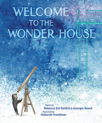 Welcome to the Wonder House - Rebecca Kai Dotlich