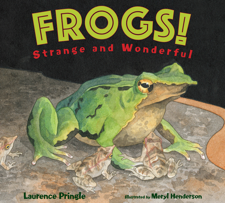 Frogs!: Strange and Wonderful - Laurence Pringle